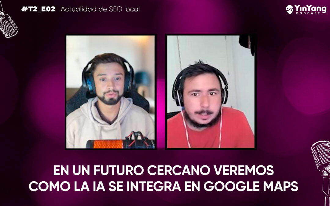 T2_E02 | Google revela cómo detecta reseñas falsas, cómo aparecer en Bard y mucha IA